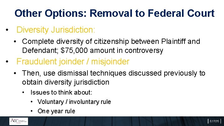 Other Options: Removal to Federal Court • Diversity Jurisdiction: • Complete diversity of citizenship