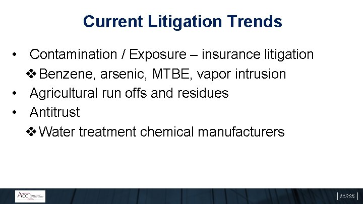 Current Litigation Trends • Contamination / Exposure – insurance litigation v Benzene, arsenic, MTBE, Current Litigation Trends • Contamination / Exposure – insurance litigation v Benzene, arsenic, MTBE,