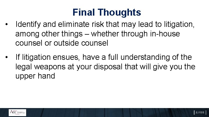 Final Thoughts • Identify and eliminate risk that may lead to litigation, among other Final Thoughts • Identify and eliminate risk that may lead to litigation, among other