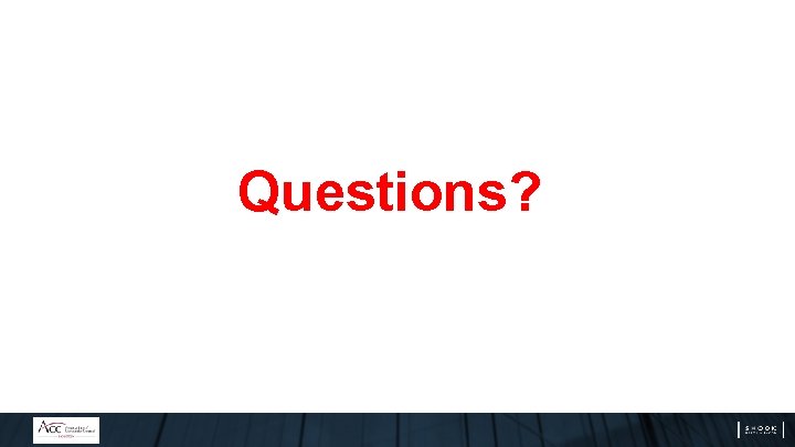 Questions? Questions?