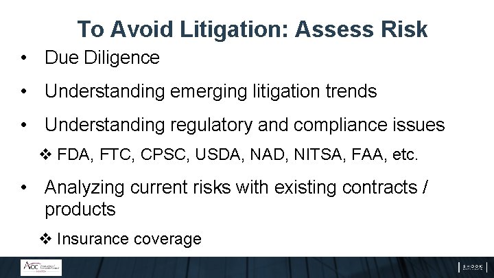 To Avoid Litigation: Assess Risk • Due Diligence • Understanding emerging litigation trends •