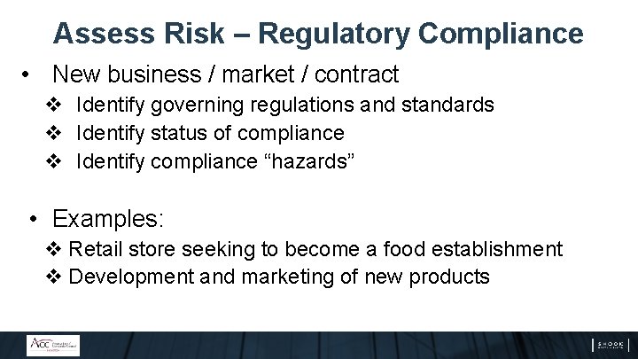 Assess Risk – Regulatory Compliance • New business / market / contract v Identify