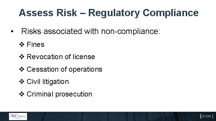 Assess Risk – Regulatory Compliance • Risks associated with non-compliance: v Fines v Revocation