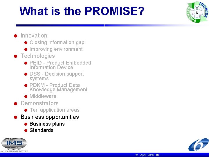 What is the PROMISE? Innovation Closing information gap Improving environment Technologies PEID - Product