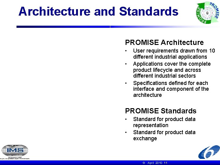 Architecture and Standards PROMISE Architecture • • • User requirements drawn from 10 different