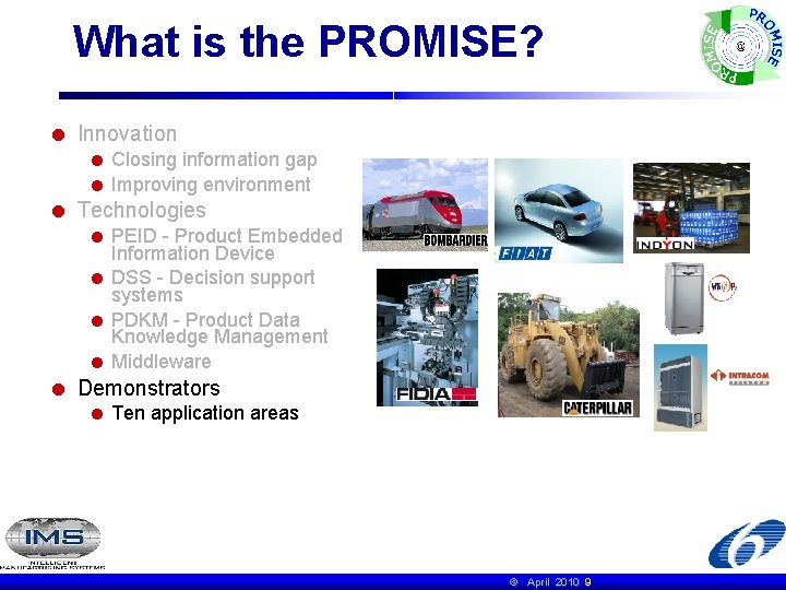 What is the PROMISE? Innovation Closing information gap Improving environment Technologies PEID - Product