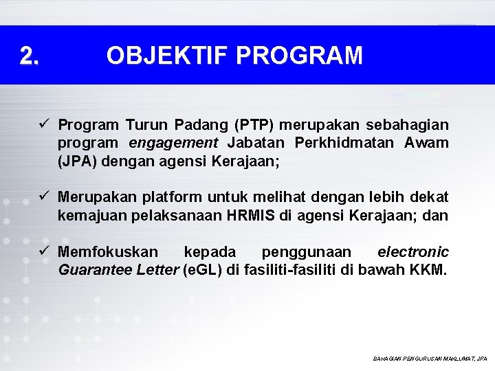 2. OBJEKTIF PROGRAM ü Program Turun Padang (PTP) merupakan sebahagian program engagement Jabatan Perkhidmatan 2. OBJEKTIF PROGRAM ü Program Turun Padang (PTP) merupakan sebahagian program engagement Jabatan Perkhidmatan
