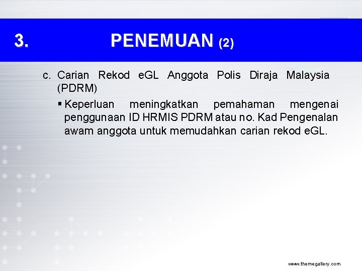3. PENEMUAN (2) c. Carian Rekod e. GL Anggota Polis Diraja Malaysia (PDRM) § 3. PENEMUAN (2) c. Carian Rekod e. GL Anggota Polis Diraja Malaysia (PDRM) §