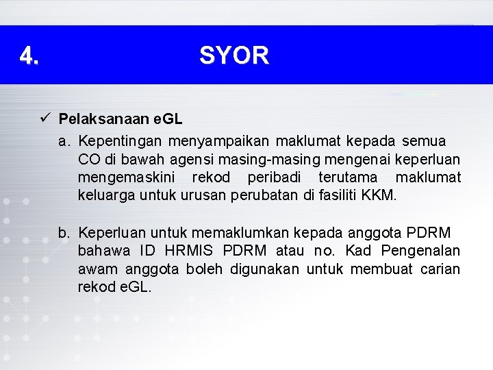 4. SYOR ü Pelaksanaan e. GL a. Kepentingan menyampaikan maklumat kepada semua CO di 4. SYOR ü Pelaksanaan e. GL a. Kepentingan menyampaikan maklumat kepada semua CO di