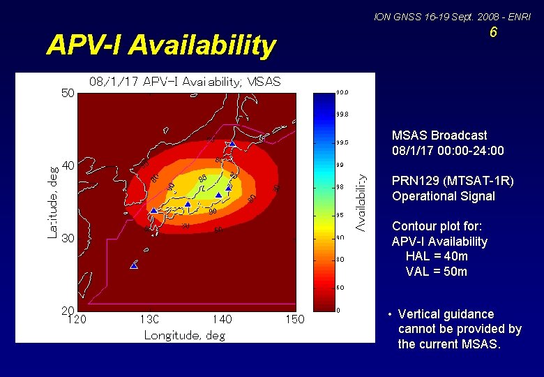 ION GNSS 16 -19 Sept. 2008 - ENRI 6 APV-I Availability MSAS Broadcast 08/1/17