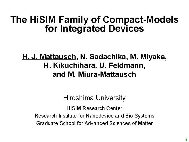 The Hi. SIM Family of Compact-Models for Integrated Devices H. J. Mattausch, N. Sadachika,