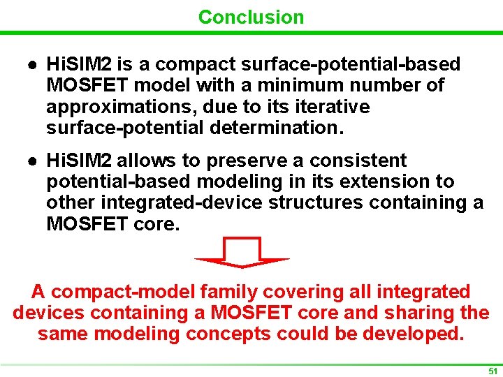 Conclusion ● Hi. SIM 2 is a compact surface-potential-based MOSFET model with a minimum