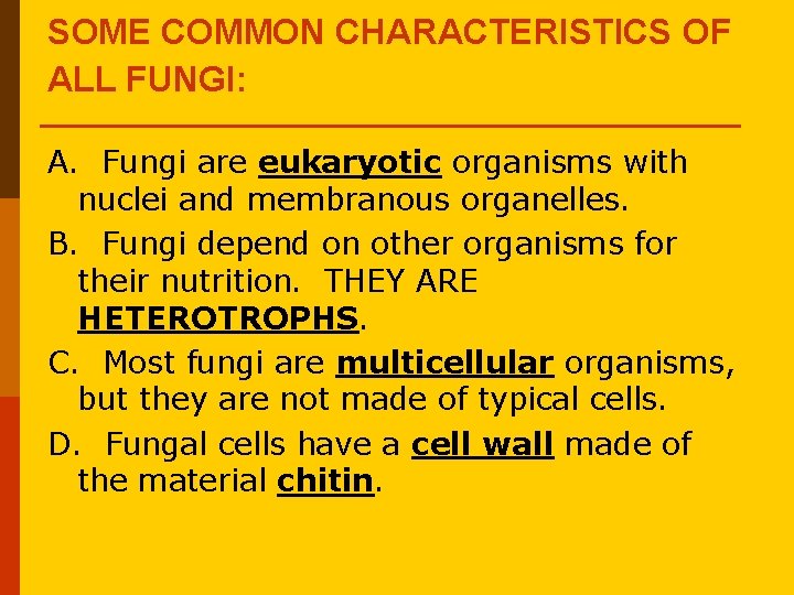 SOME COMMON CHARACTERISTICS OF ALL FUNGI: A. Fungi are eukaryotic organisms with nuclei and SOME COMMON CHARACTERISTICS OF ALL FUNGI: A. Fungi are eukaryotic organisms with nuclei and