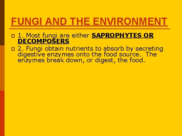 FUNGI AND THE ENVIRONMENT p p 1. Most fungi are either SAPROPHYTES OR DECOMPOSERS FUNGI AND THE ENVIRONMENT p p 1. Most fungi are either SAPROPHYTES OR DECOMPOSERS