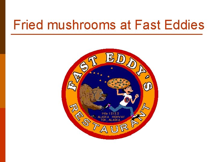 Fried mushrooms at Fast Eddies Fried mushrooms at Fast Eddies
