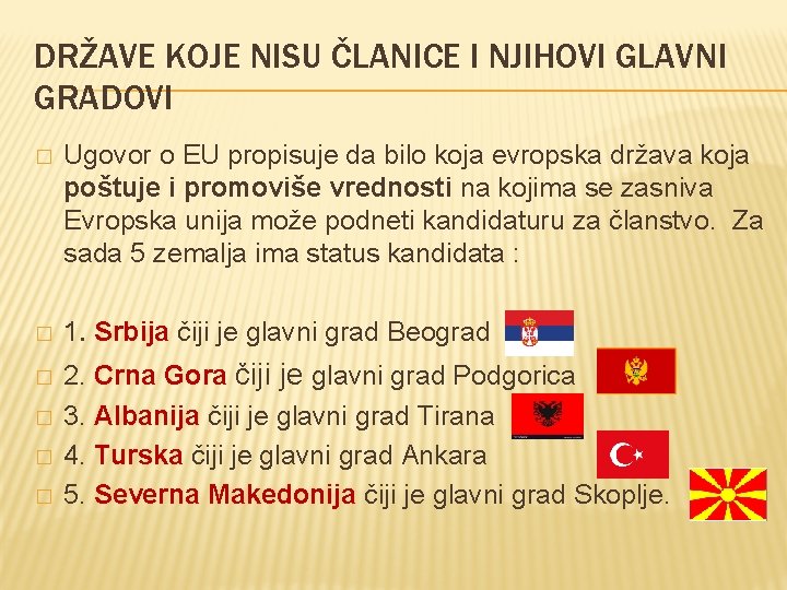 DRŽAVE KOJE NISU ČLANICE I NJIHOVI GLAVNI GRADOVI � Ugovor o EU propisuje da