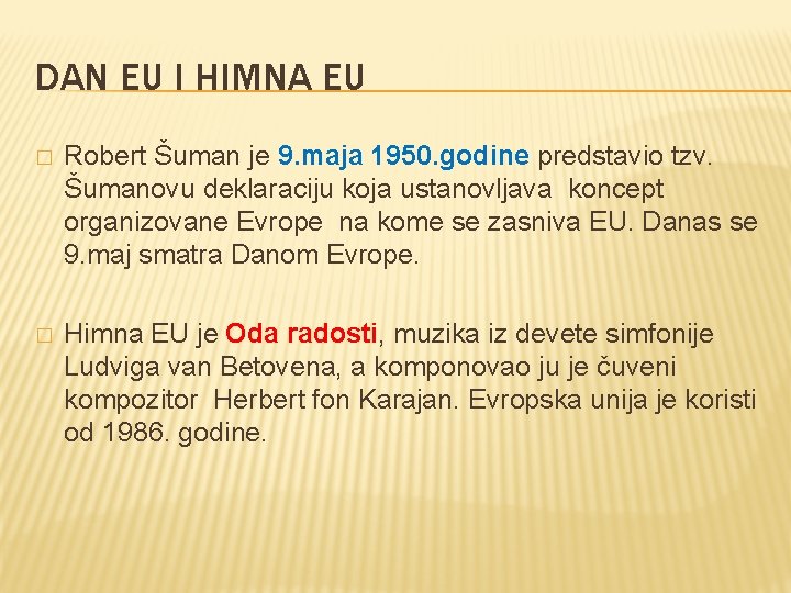 DAN EU I HIMNA EU � Robert Šuman je 9. maja 1950. godine predstavio