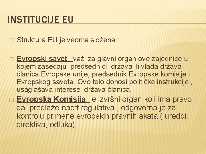 INSTITUCIJE EU � Struktura EU je veoma složena : � Evropski savet važi za