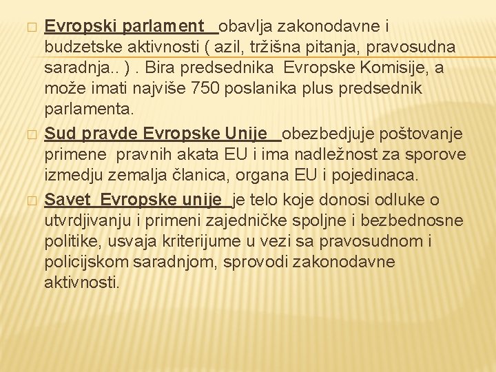 � � � Evropski parlament obavlja zakonodavne i budzetske aktivnosti ( azil, tržišna pitanja,