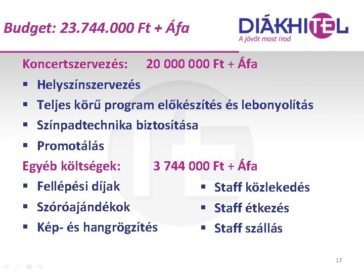 Budget: 23. 744. 000 Ft + Áfa Koncertszervezés: 20 000 Ft + Áfa §