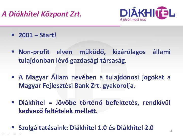 A Diákhitel Központ Zrt. § 2001 – Start! § Non-profit elven működő, kizárólagos állami