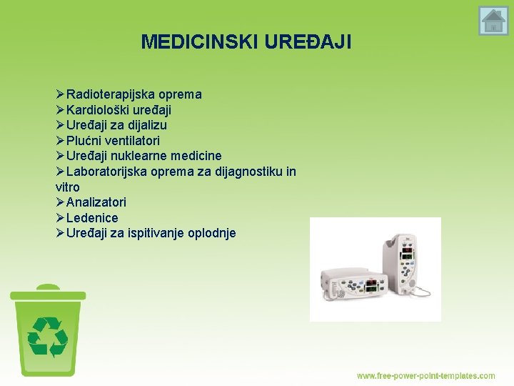 MEDICINSKI UREĐAJI ØRadioterapijska oprema ØKardiološki uređaji ØUređaji za dijalizu ØPlućni ventilatori ØUređaji nuklearne medicine