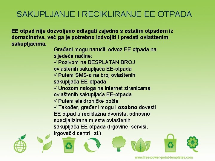 SAKUPLJANJE I RECIKLIRANJE EE OTPADA EE otpad nije dozvoljeno odlagati zajedno s ostalim otpadom