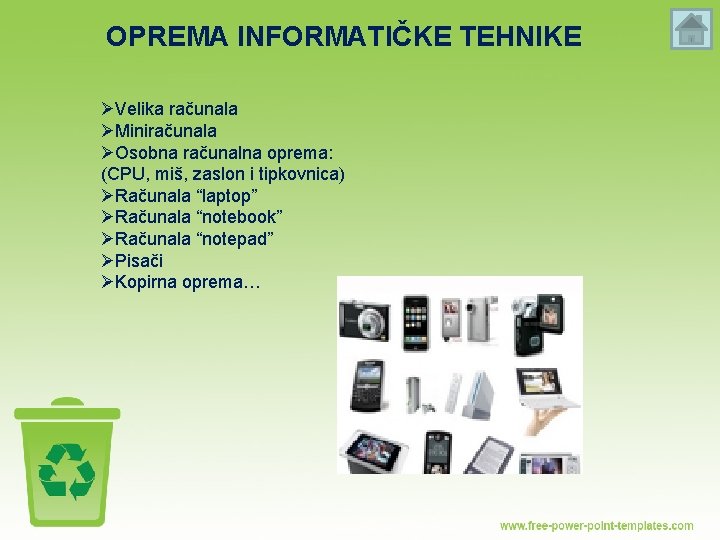 OPREMA INFORMATIČKE TEHNIKE ØVelika računala ØMiniračunala ØOsobna računalna oprema: (CPU, miš, zaslon i tipkovnica)