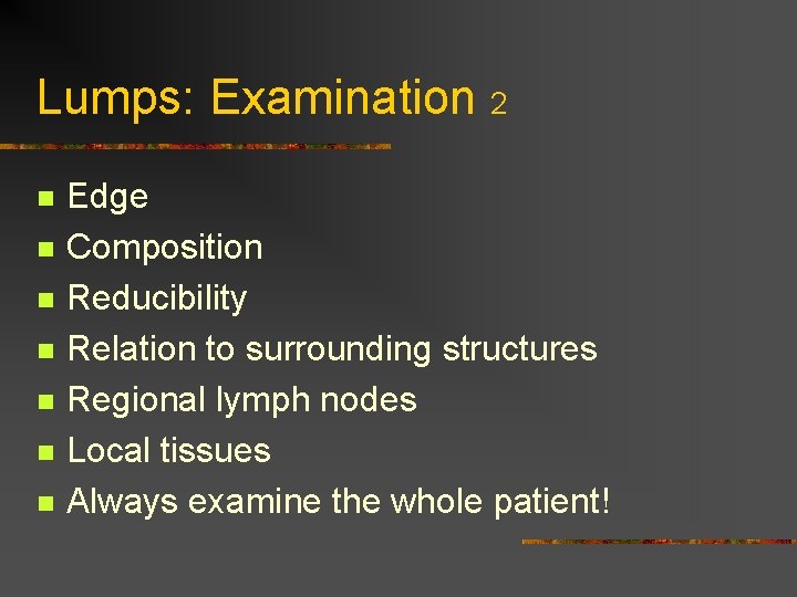 Lumps: Examination 2 n n n n Edge Composition Reducibility Relation to surrounding structures