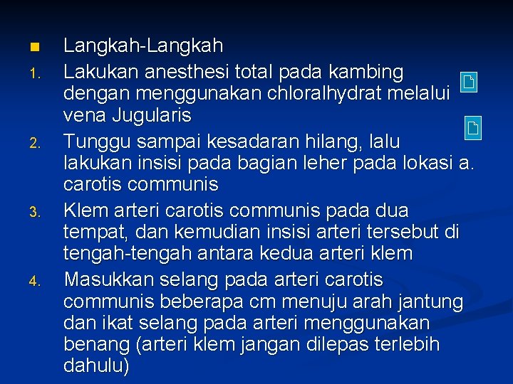 n 1. 2. 3. 4. Langkah-Langkah Lakukan anesthesi total pada kambing dengan menggunakan chloralhydrat