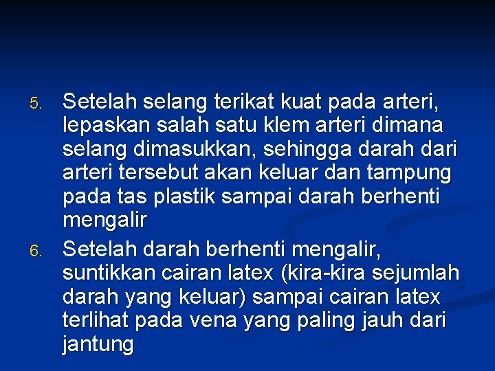 5. 6. Setelah selang terikat kuat pada arteri, lepaskan salah satu klem arteri dimana