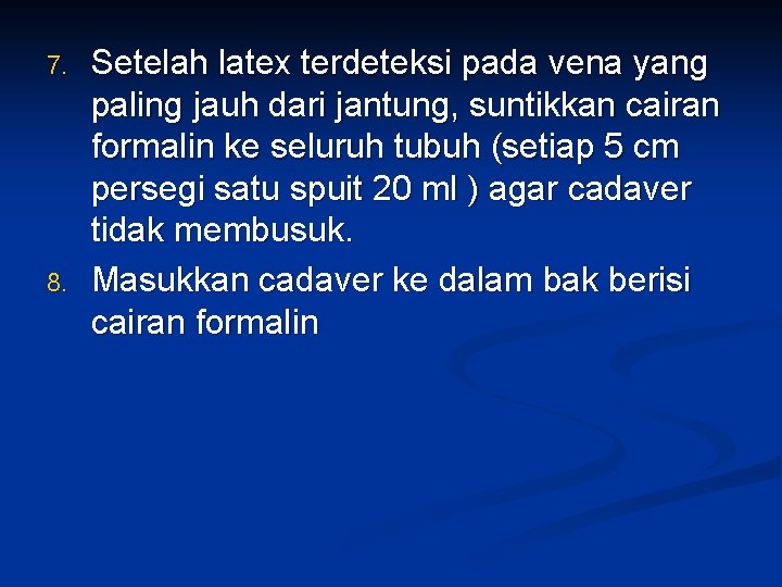 7. 8. Setelah latex terdeteksi pada vena yang paling jauh dari jantung, suntikkan cairan