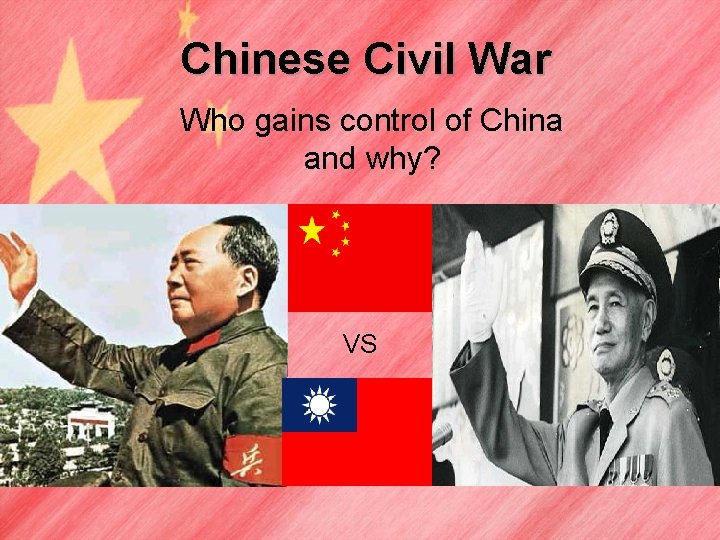 Chinese Civil War Who gains control of China and why? VS 