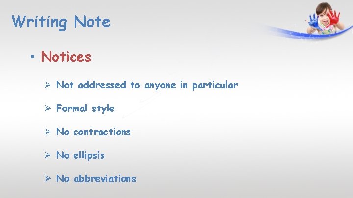 Writing Note • Notices Ø Not addressed to anyone in particular Ø Formal style Writing Note • Notices Ø Not addressed to anyone in particular Ø Formal style