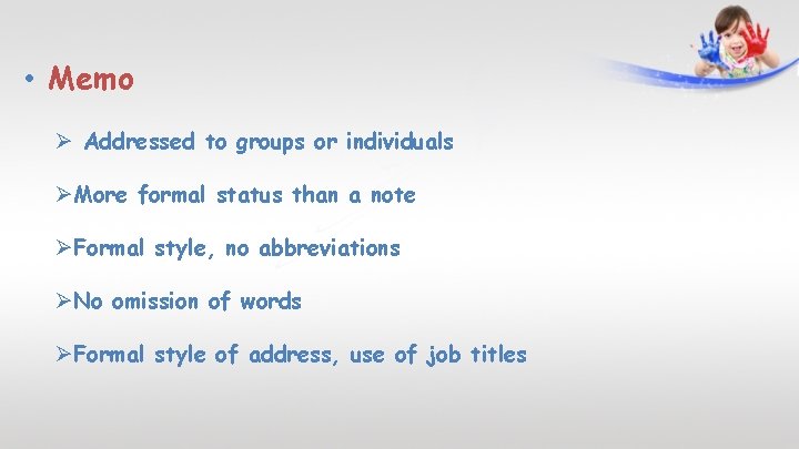 • Memo Ø Addressed to groups or individuals ØMore formal status than a • Memo Ø Addressed to groups or individuals ØMore formal status than a