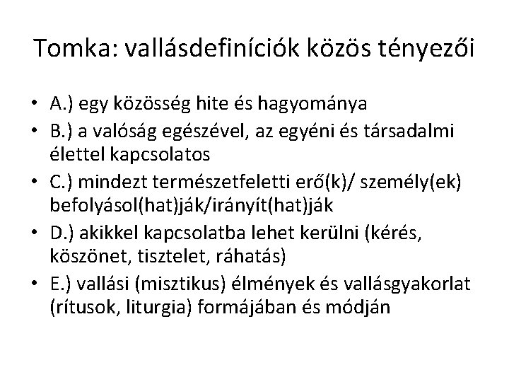 Tomka: vallásdefiníciók közös tényezői • A. ) egy közösség hite és hagyománya • B.