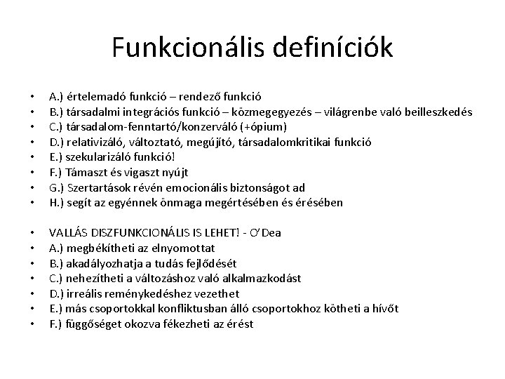 Funkcionális definíciók • • A. ) értelemadó funkció – rendező funkció B. ) társadalmi