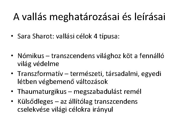 A vallás meghatározásai és leírásai • Sara Sharot: vallási célok 4 típusa: • Nómikus