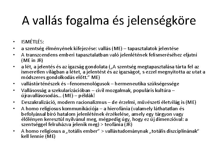 A vallás fogalma és jelenségköre • • • ISMÉTLÉS: a szentség élményének kifejezése: vallás