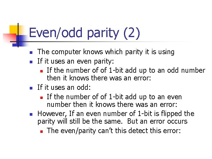 Even/odd parity (2) n n The computer knows which parity it is using If