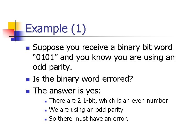 Example (1) n n n Suppose you receive a binary bit word “ 0101”