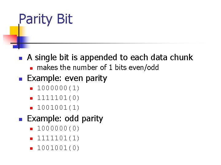 Parity Bit n A single bit is appended to each data chunk n n