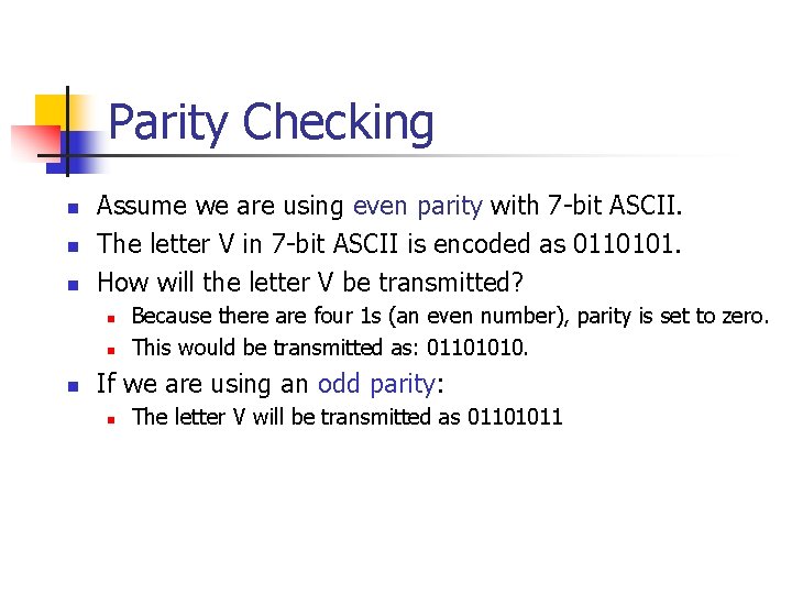 Parity Checking n n n Assume we are using even parity with 7 -bit