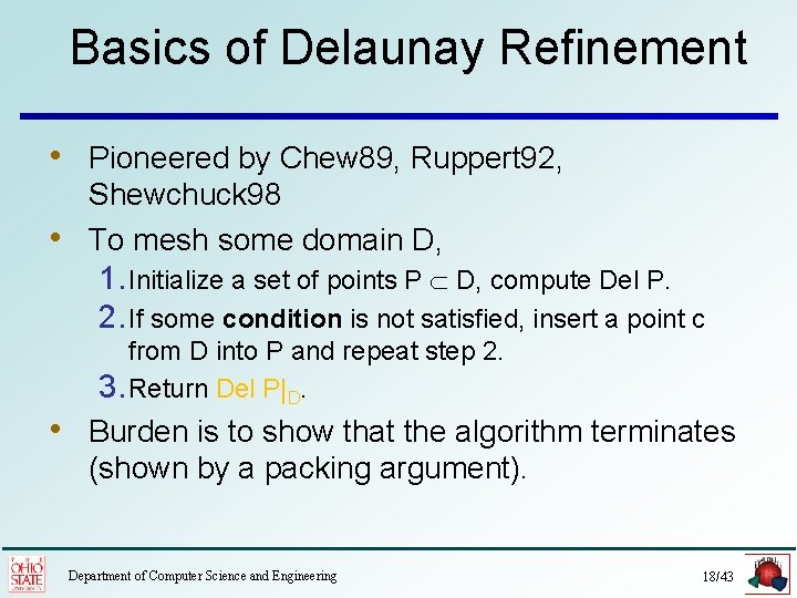 Basics of Delaunay Refinement • Pioneered by Chew 89, Ruppert 92, • Shewchuck 98