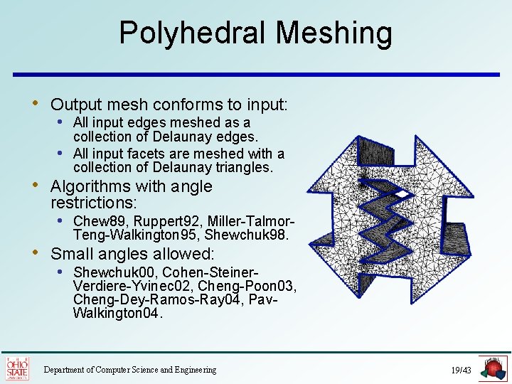 Polyhedral Meshing • Output mesh conforms to input: • All input edges meshed as