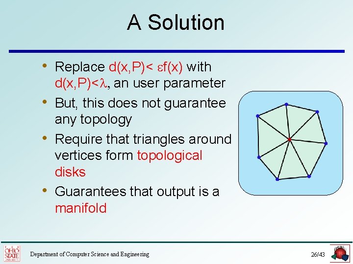 A Solution • Replace d(x, P)< f(x) with • • • d(x, P)<l, an