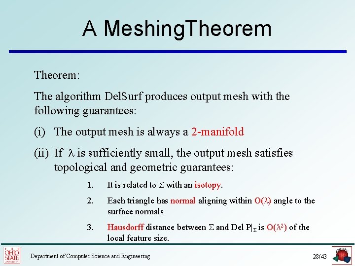 A Meshing. Theorem: The algorithm Del. Surf produces output mesh with the following guarantees: