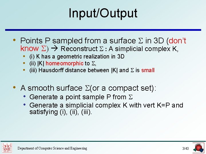 Input/Output • Points P sampled from a surface S in 3 D (don’t know