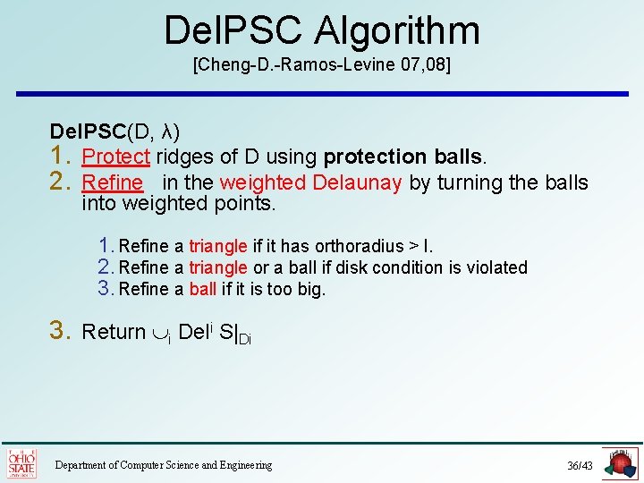 Del. PSC Algorithm [Cheng-D. -Ramos-Levine 07, 08] Del. PSC(D, λ) 1. Protect ridges of