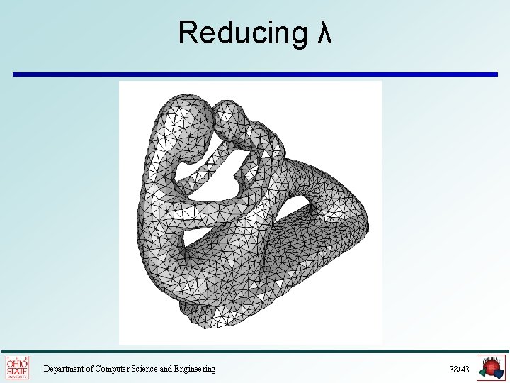 Reducing λ Department of Computer Science and Engineering 38/43 